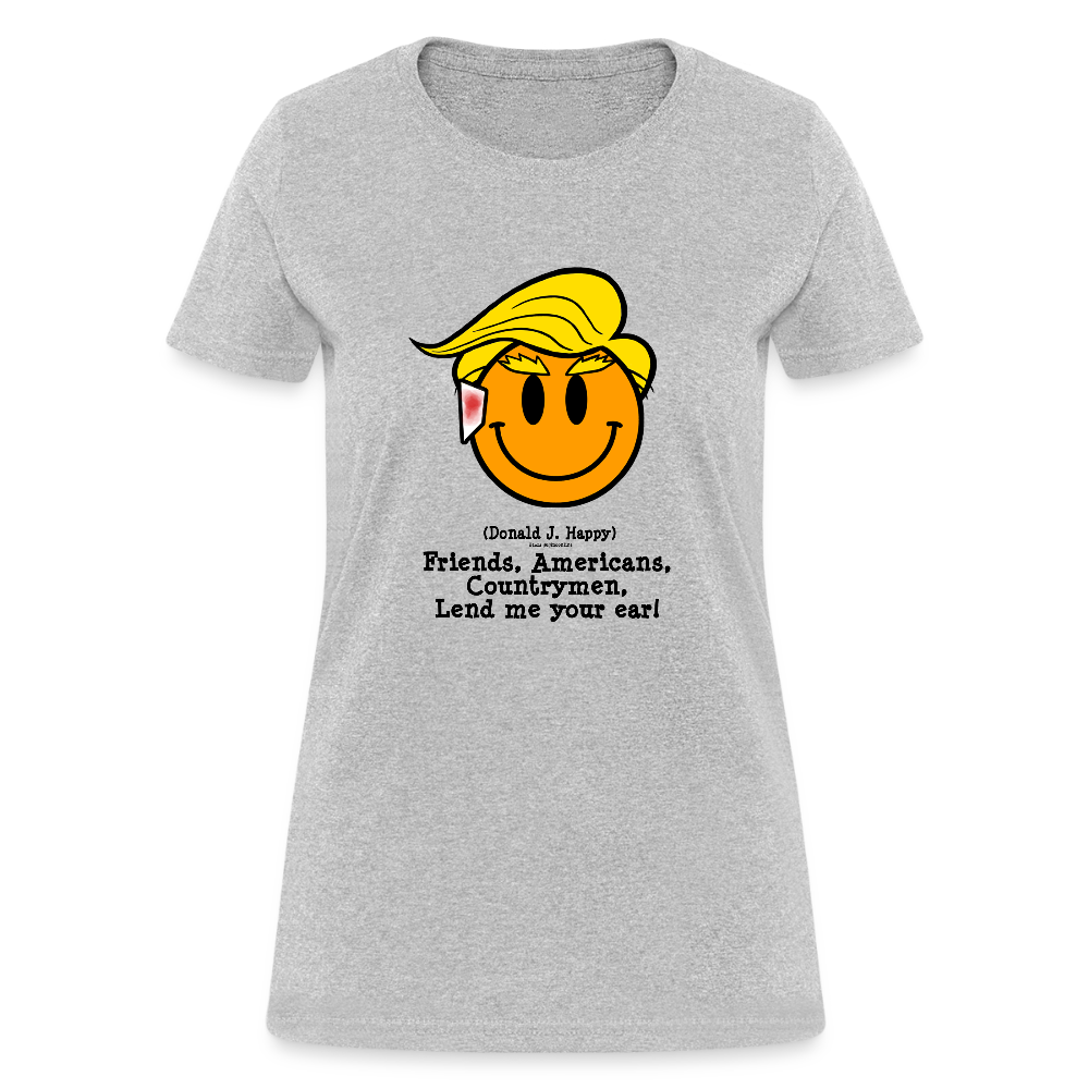 Donald J Happy "Lend me your ear!" Women's T-Shirt - heather gray