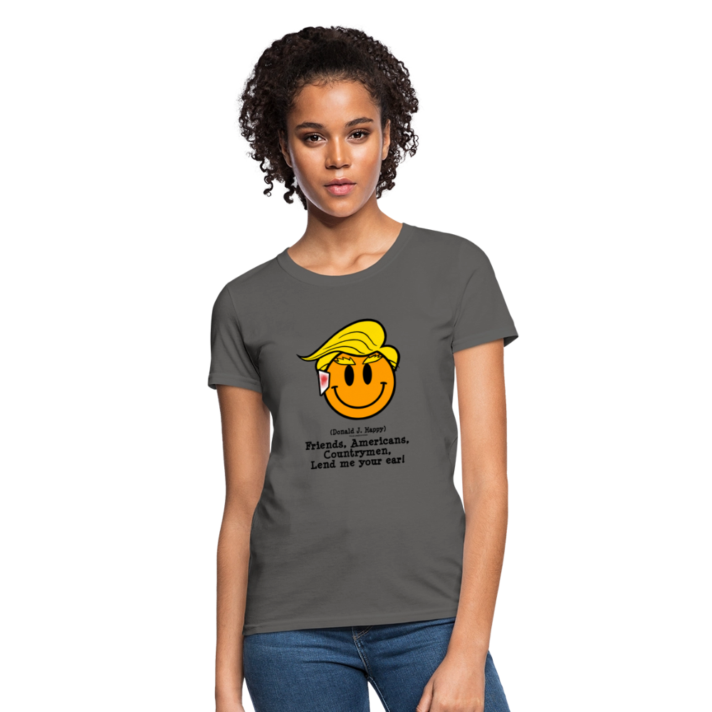 Donald J Happy "Lend me your ear!" Women's T-Shirt - charcoal
