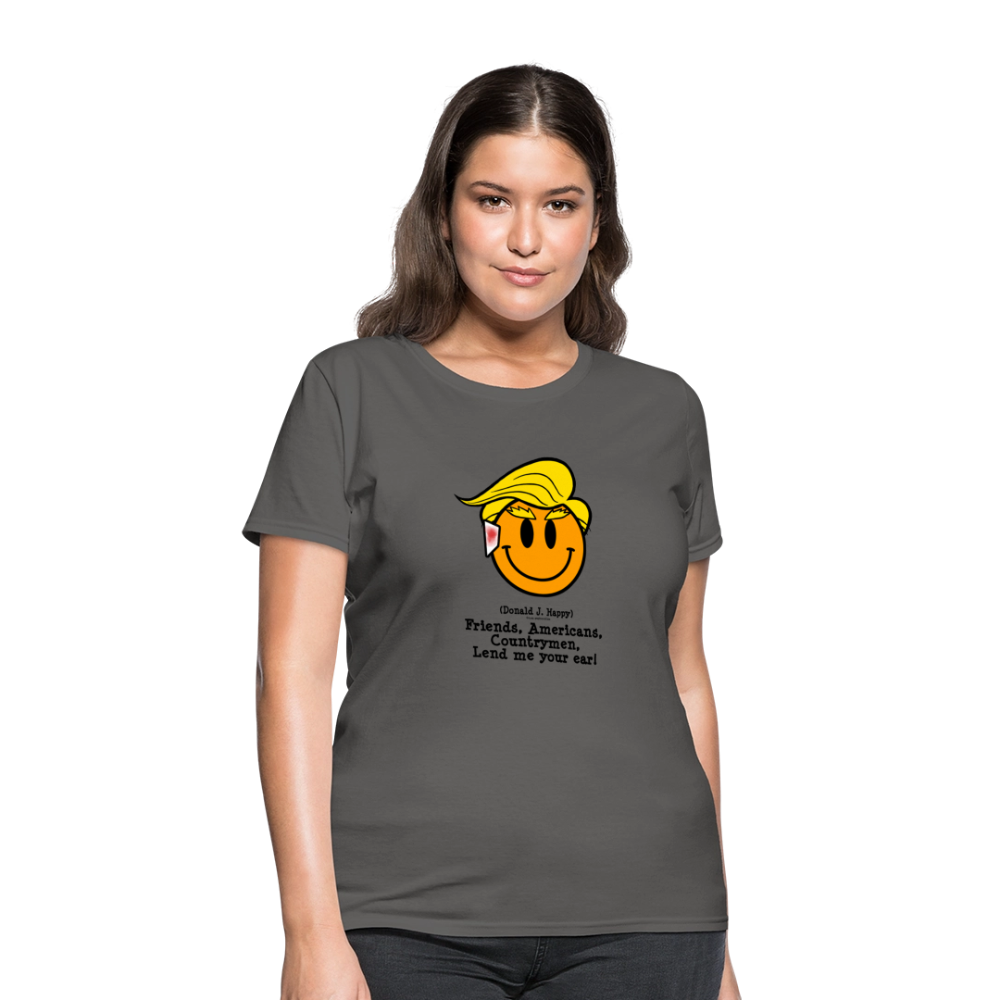 Donald J Happy "Lend me your ear!" Women's T-Shirt - charcoal