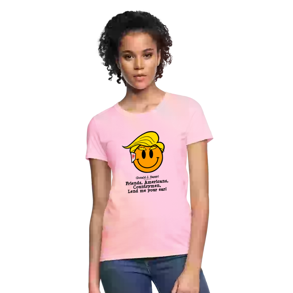 Donald J Happy "Lend me your ear!" Women's T-Shirt - pink