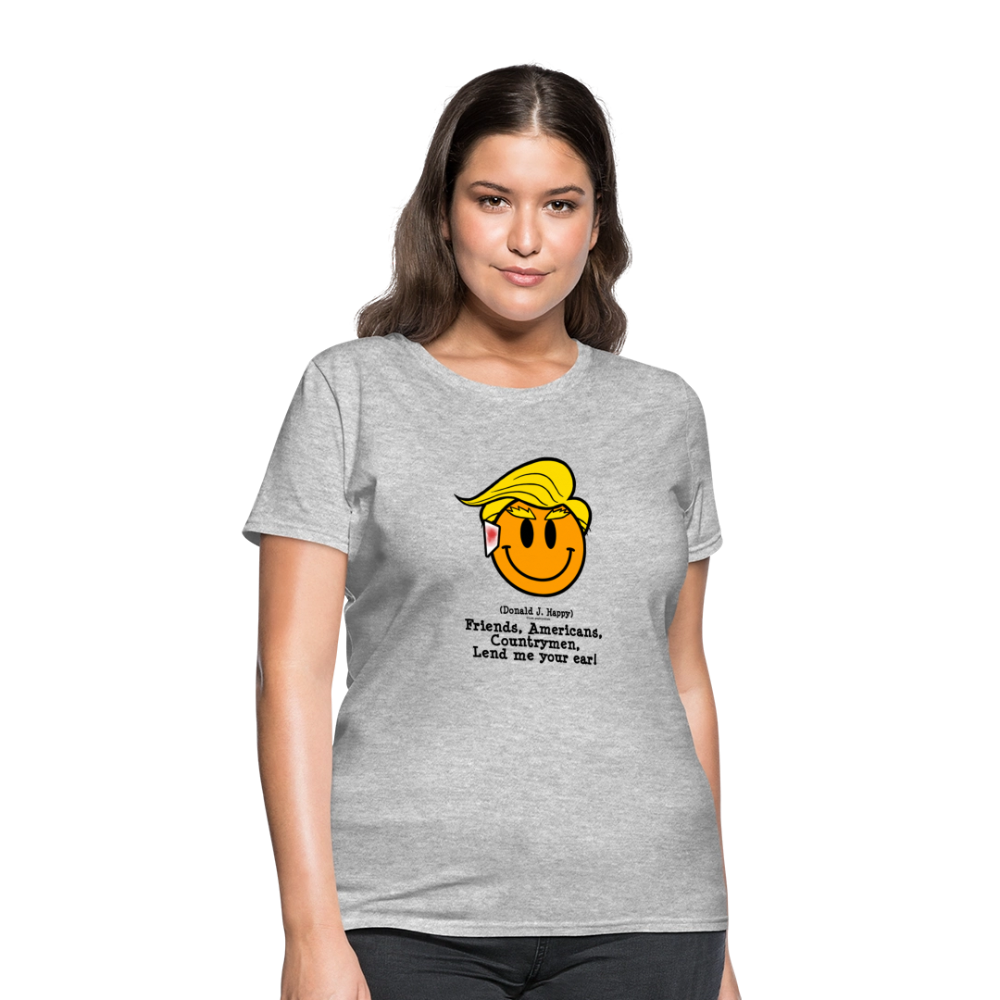 Donald J Happy "Lend me your ear!" Women's T-Shirt - heather gray