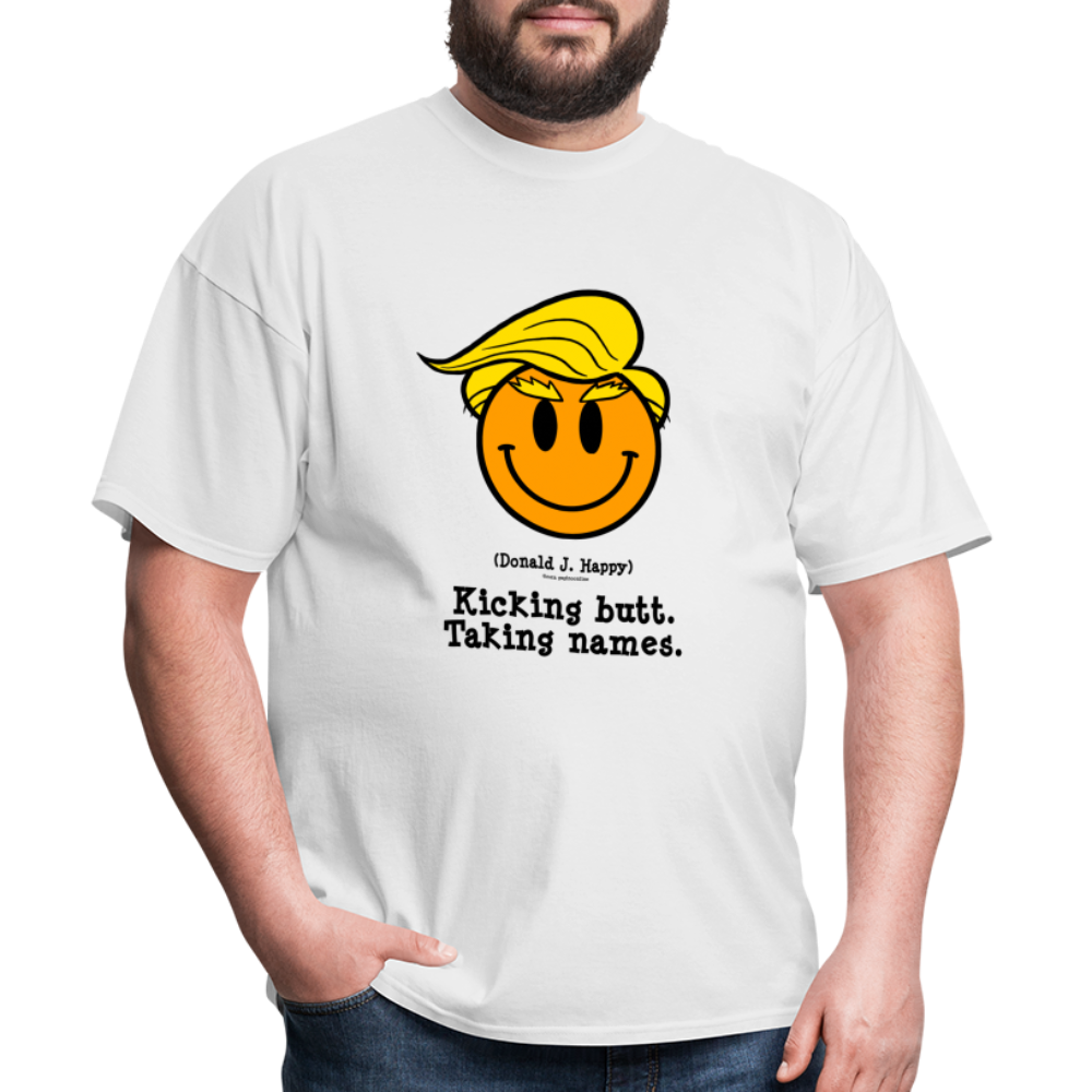 Donald J Happy "Kicking Butt. Taking names." T-Shirt - white