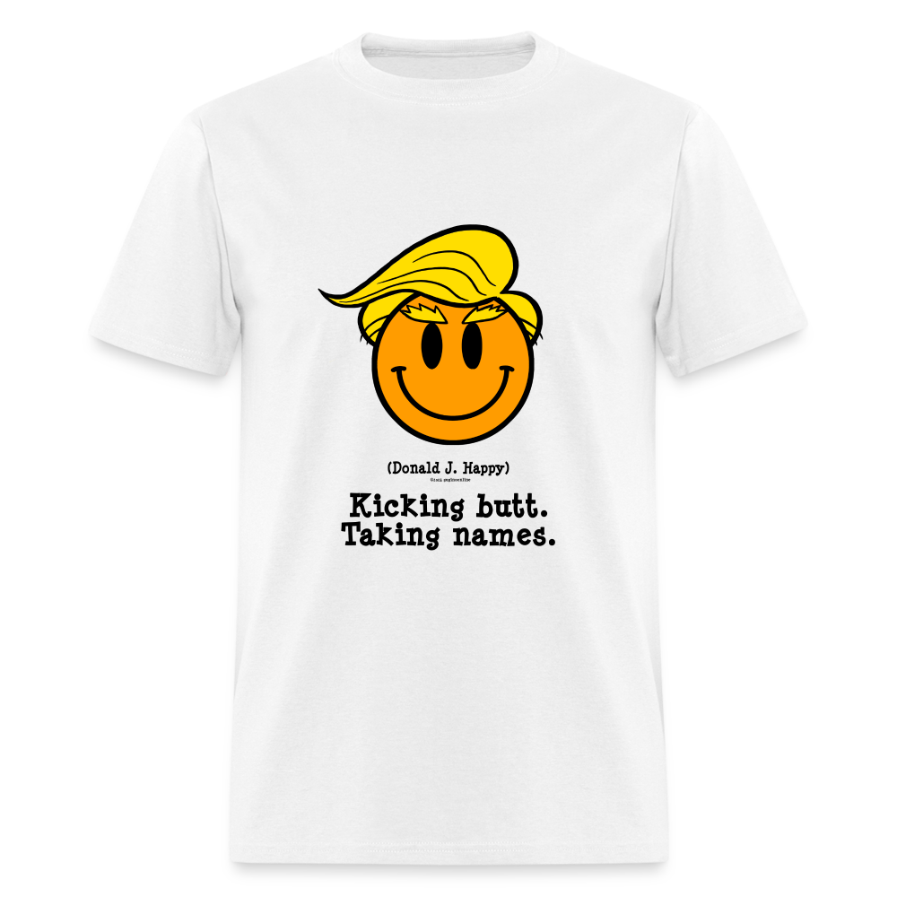 Donald J Happy "Kicking Butt. Taking names." T-Shirt - white
