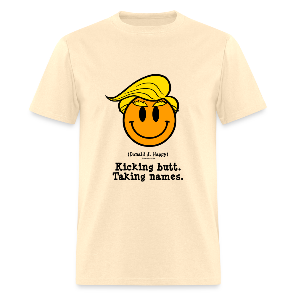 Donald J Happy "Kicking Butt. Taking names." T-Shirt - natural
