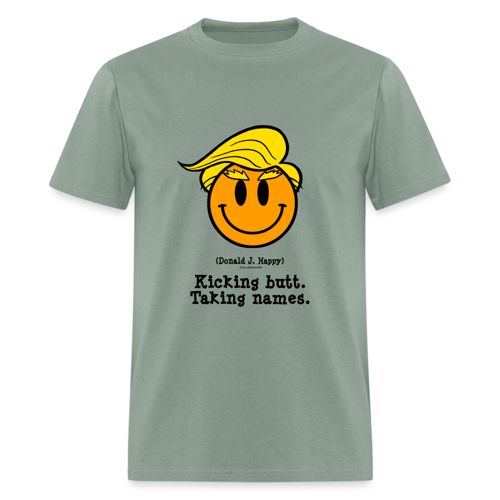 Donald J Happy "Kicking Butt. Taking names." T-Shirt - sage