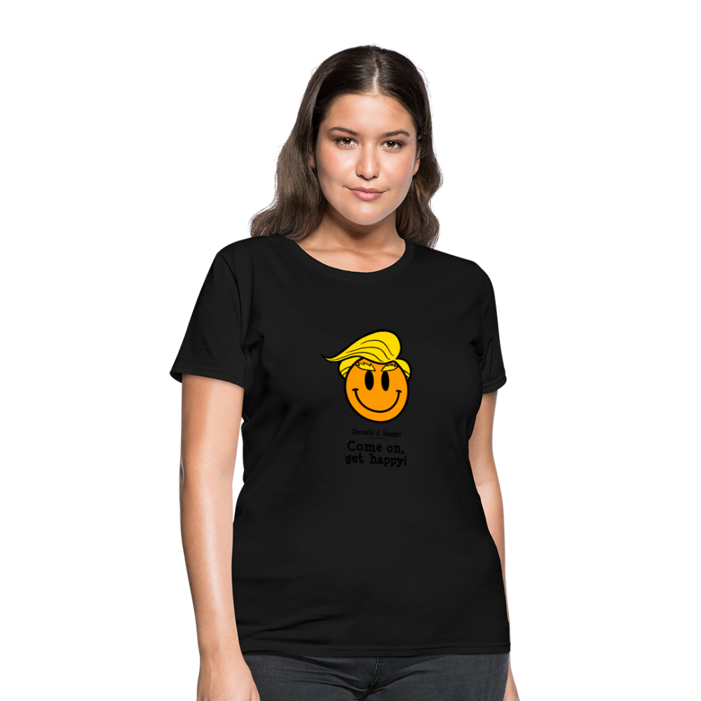 Donald J Happy "Come on, get happy!" Women's T-Shirt - black