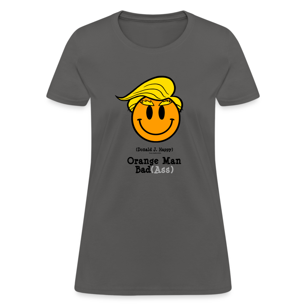 Donald J Happy "Orange Man Bad(Ass)" Women's T-Shirt - charcoal