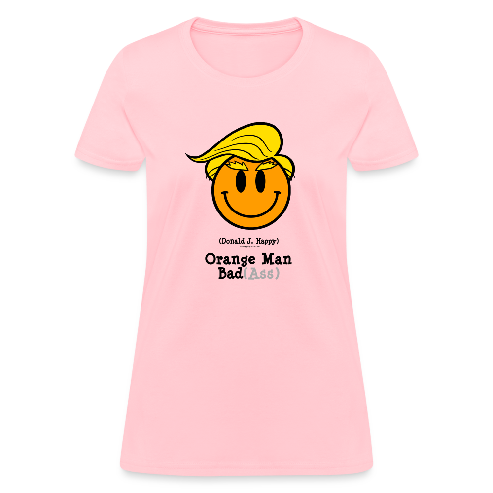 Donald J Happy "Orange Man Bad(Ass)" Women's T-Shirt - pink