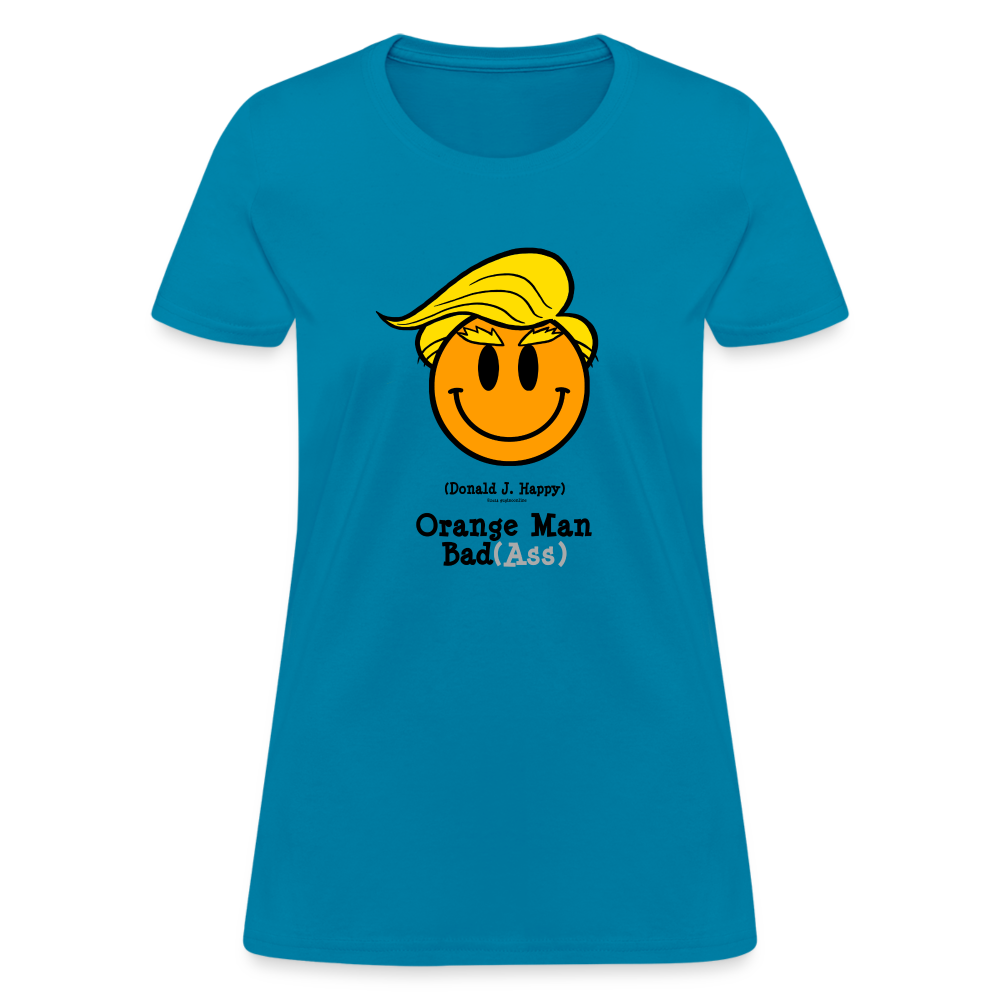 Donald J Happy "Orange Man Bad(Ass)" Women's T-Shirt - turquoise