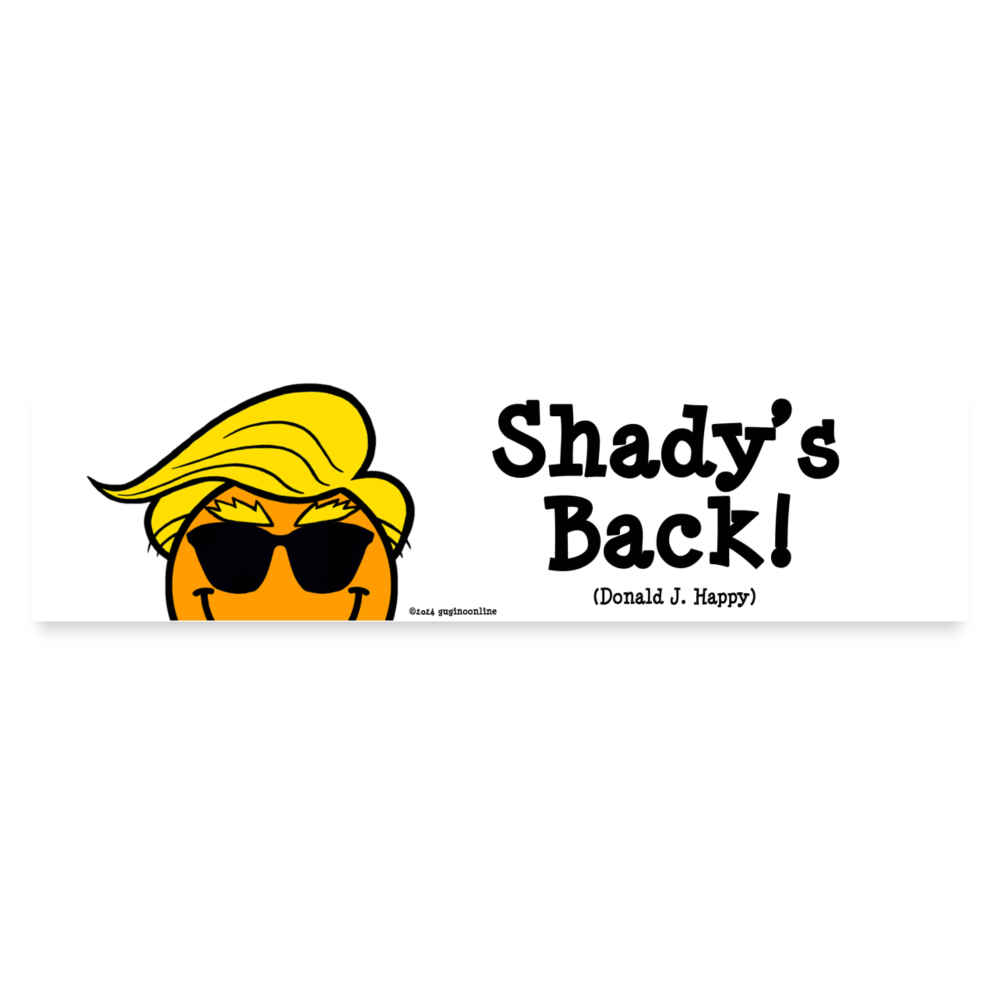 Donald J Happy "Shady's Back" Bumper Sticker - white matte