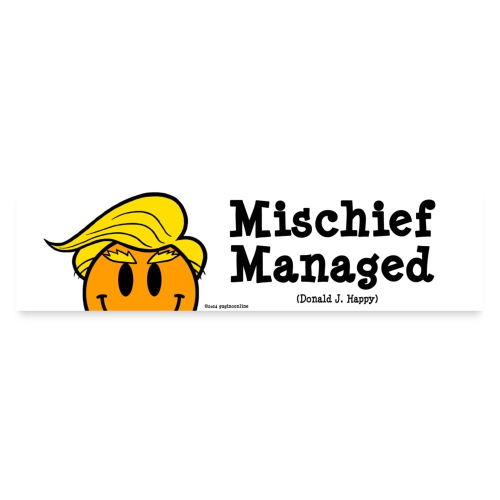Donald J Happy "Mischief Managed" Bumper Sticker - white matte