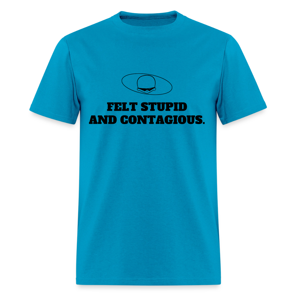 1990s "FELT STUPID AND CONTAGIOUS." Pop Progeny T-Shirt (Dark on Light) - turquoise