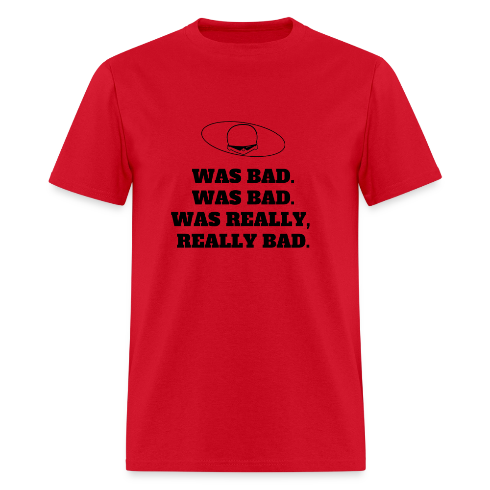 1980s "WAS BAD. WAS BAD. WAS REALLY REALLY BAD." Pop Progeny T-Shirt (Dark on Light) - red