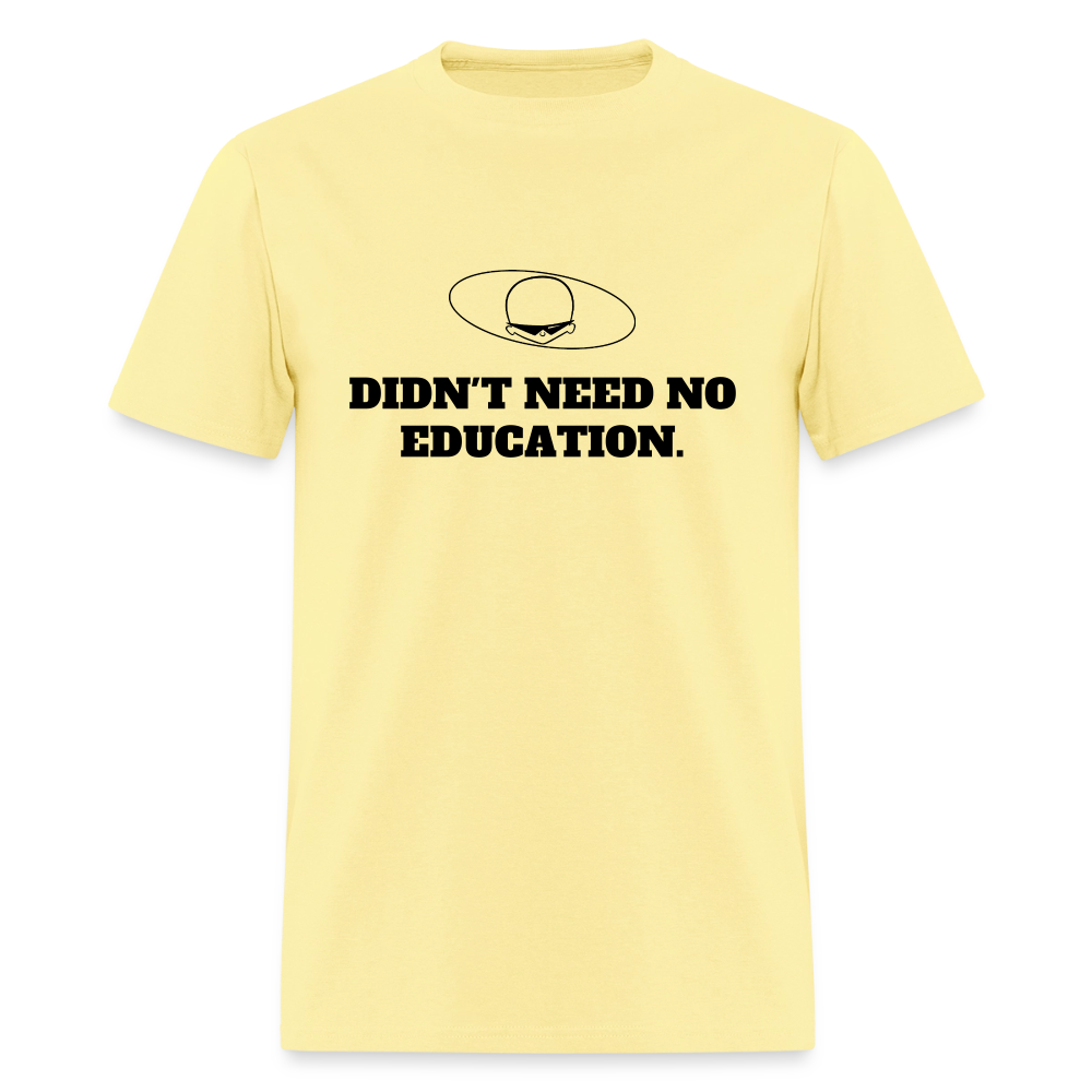 1970s "DIDN'T NEED NO EDUCATION." Pop Progeny T-Shirt (Dark on Light) - cornsilk