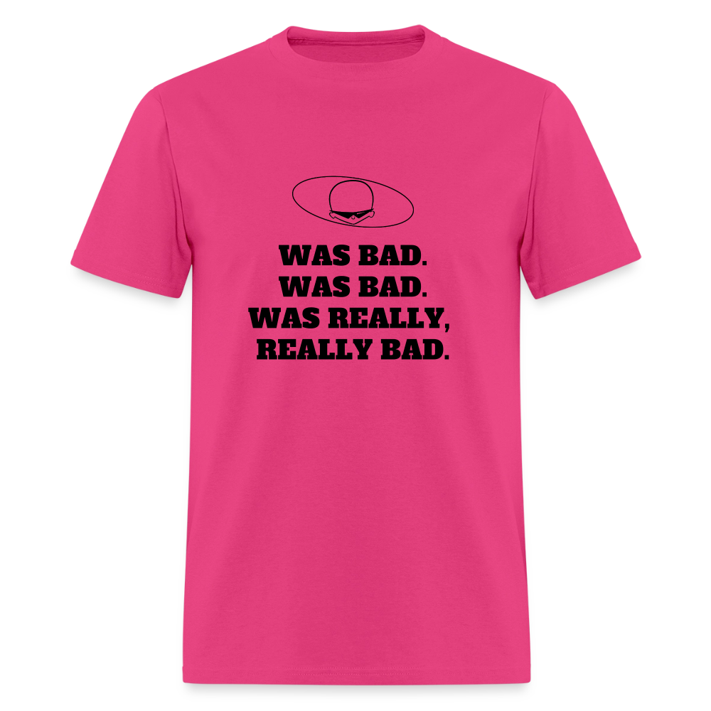 1980s "WAS BAD. WAS BAD. WAS REALLY REALLY BAD." Pop Progeny T-Shirt (Dark on Light) - fuchsia
