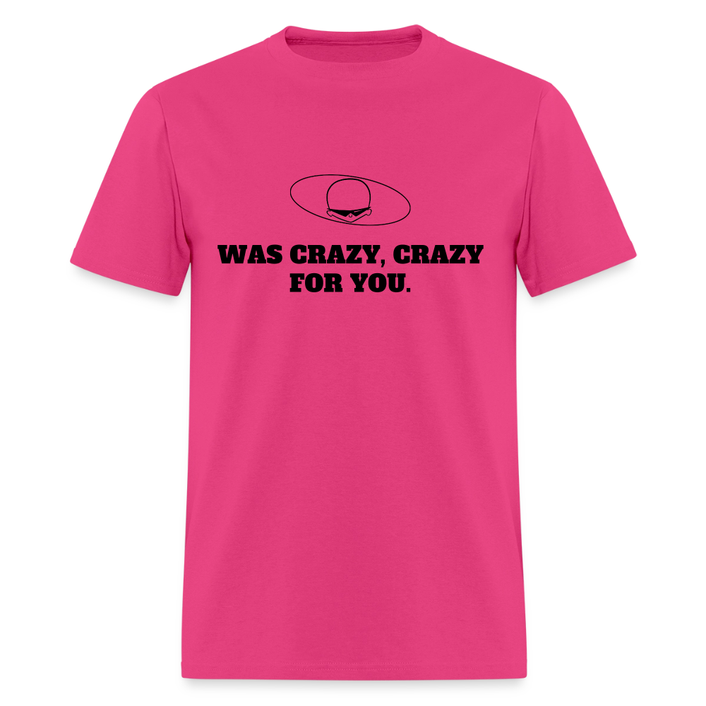 1980s "WAS CRAZY, CRAZY FOR YOU." Pop Progeny T-Shirt (Dark on Light) - fuchsia