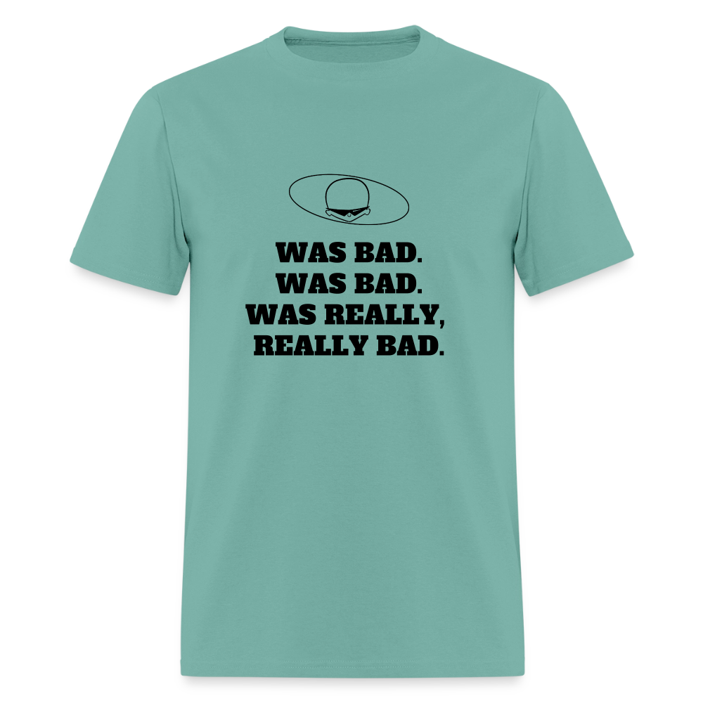 1980s "WAS BAD. WAS BAD. WAS REALLY REALLY BAD." Pop Progeny T-Shirt (Dark on Light) - aquatic