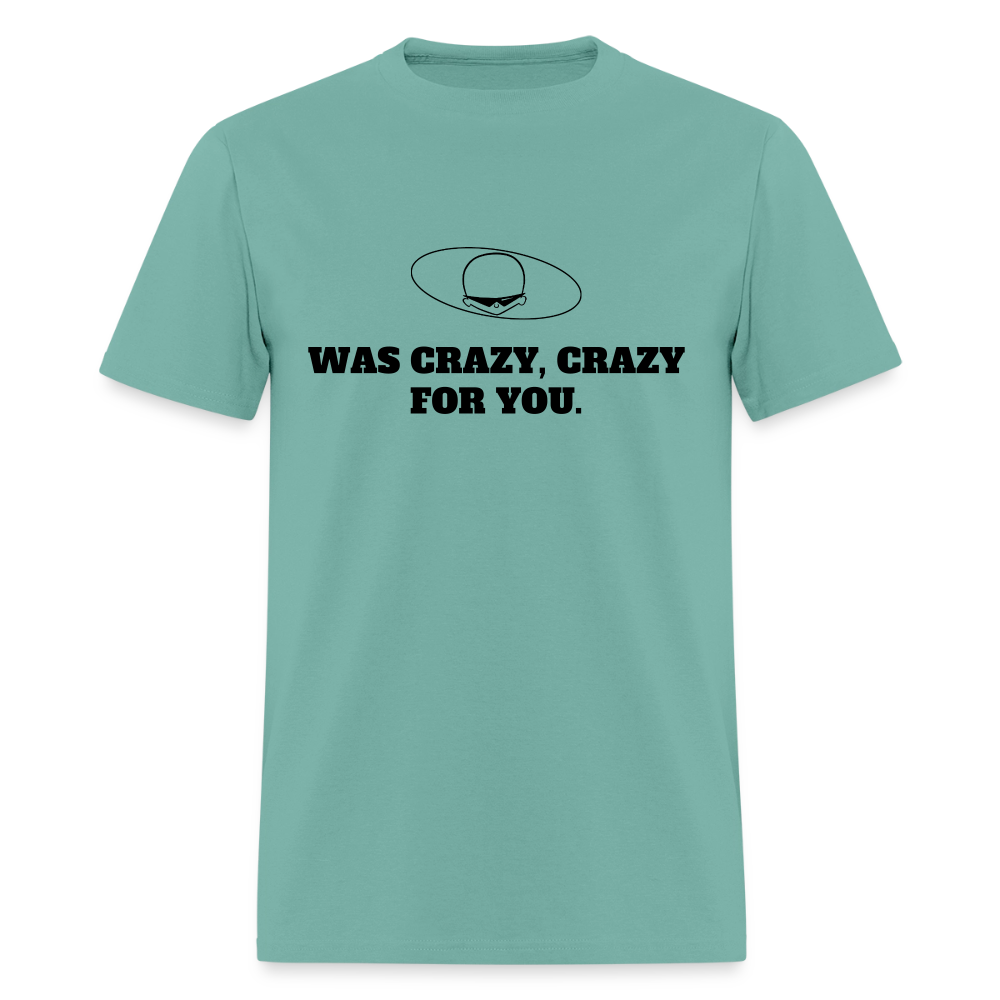1980s "WAS CRAZY, CRAZY FOR YOU." Pop Progeny T-Shirt (Dark on Light) - aquatic