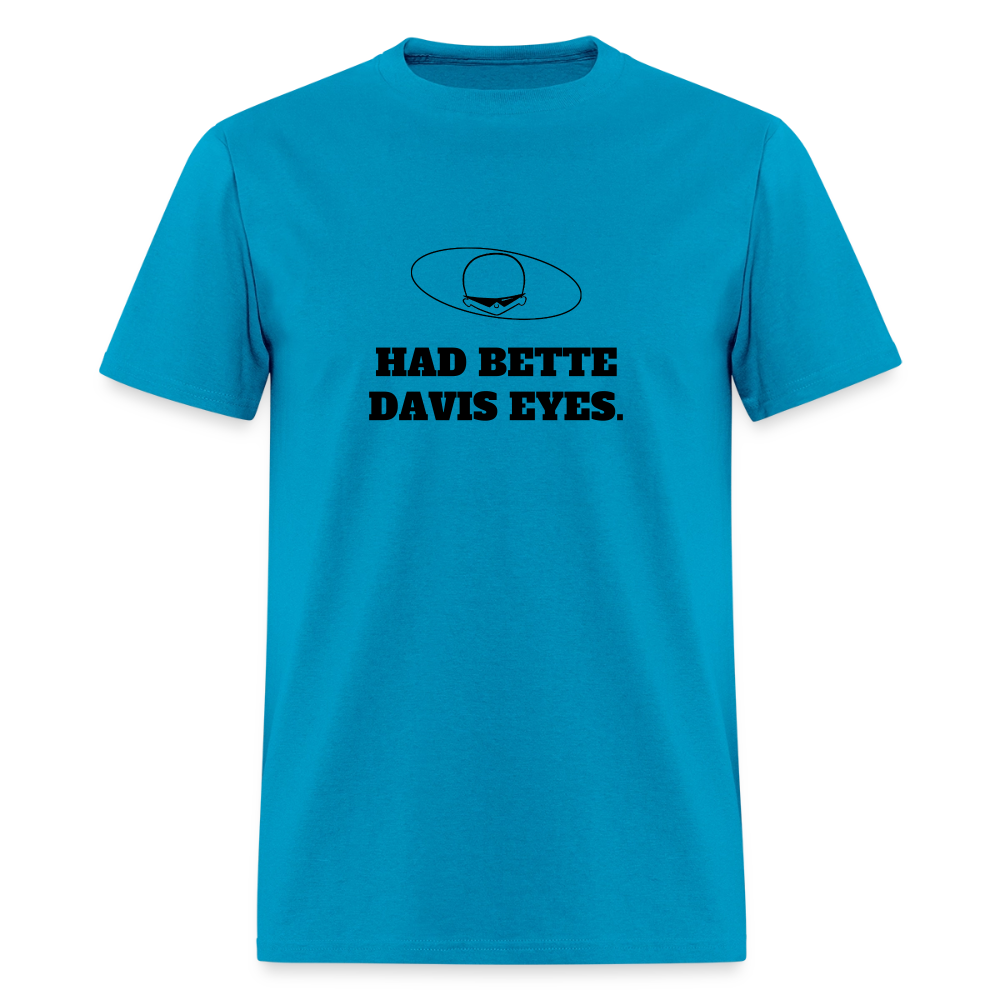 1980s "HAD BETTE DAVIS EYES." Pop Progeny T-Shirt (Dark on Light) - turquoise