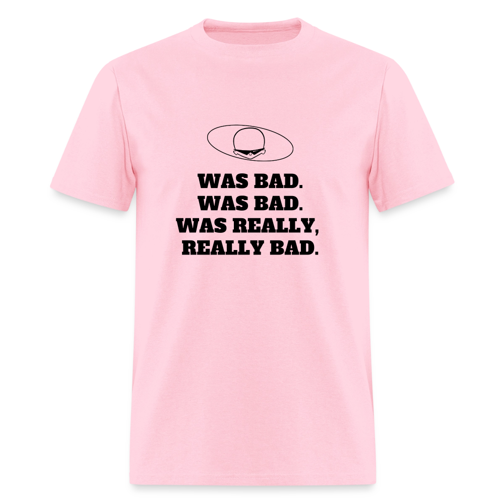 1980s "WAS BAD. WAS BAD. WAS REALLY REALLY BAD." Pop Progeny T-Shirt (Dark on Light) - pink