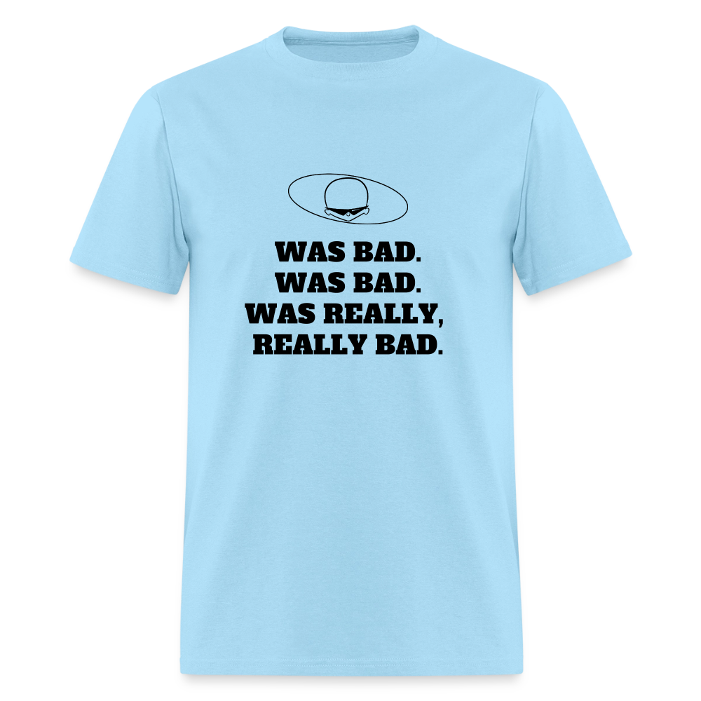1980s "WAS BAD. WAS BAD. WAS REALLY REALLY BAD." Pop Progeny T-Shirt (Dark on Light) - powder blue