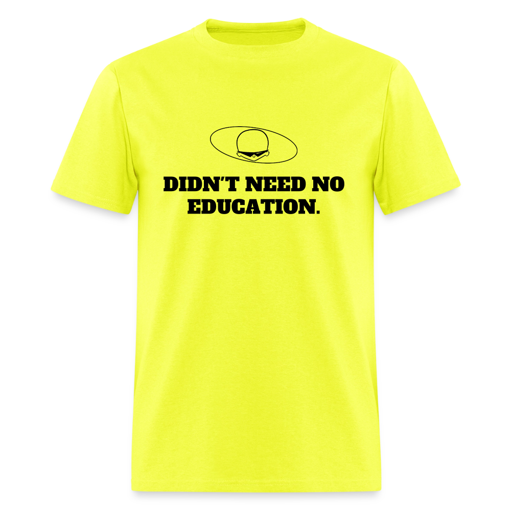 1970s "DIDN'T NEED NO EDUCATION." Pop Progeny T-Shirt (Dark on Light) - safety green