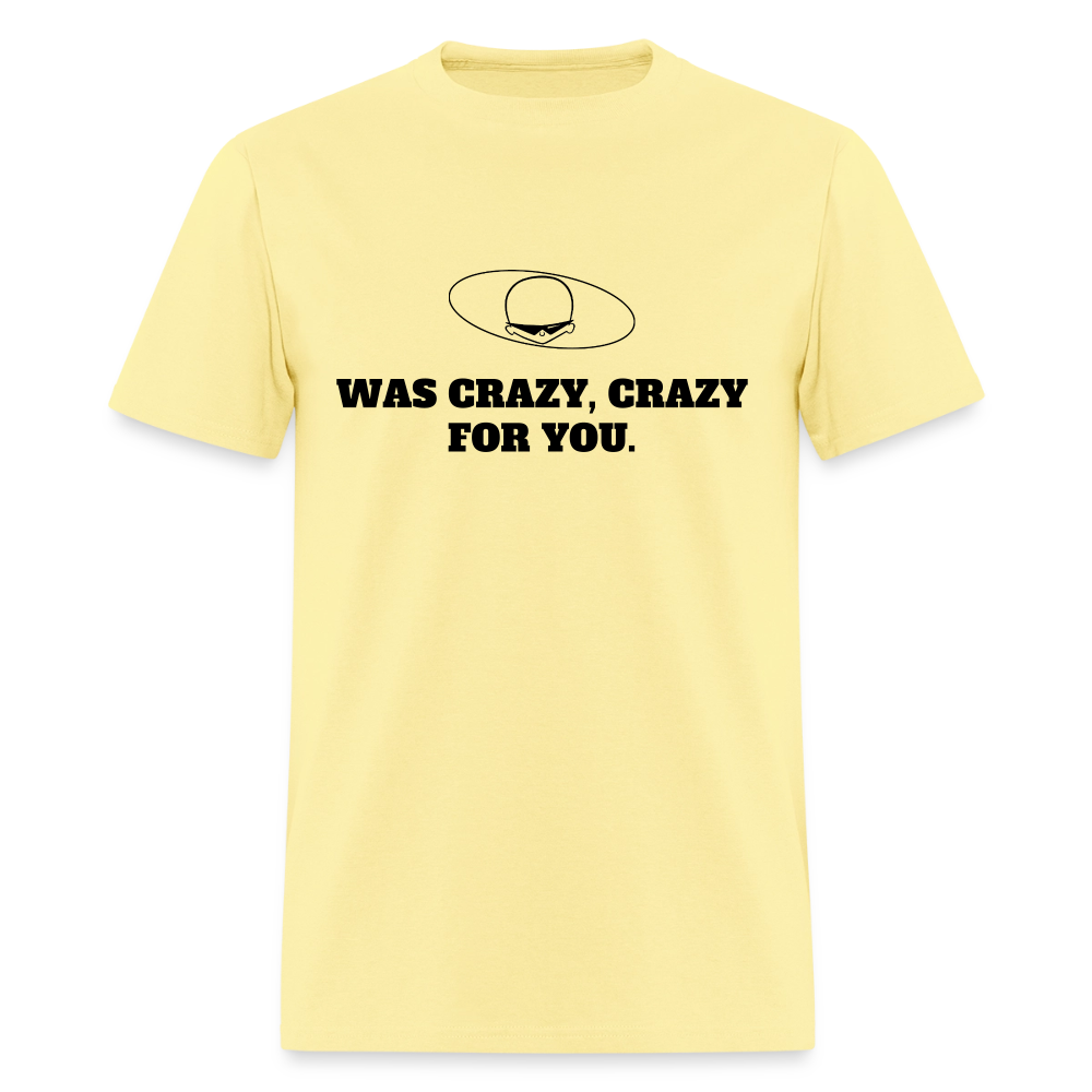 1980s "WAS CRAZY, CRAZY FOR YOU." Pop Progeny T-Shirt (Dark on Light) - cornsilk