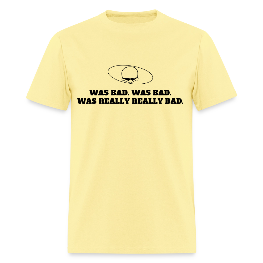 1980s "WAS BAD. WAS BAD. WAS REALLY REALLY BAD." Pop Progeny T-Shirt (Dark on Light) - cornsilk