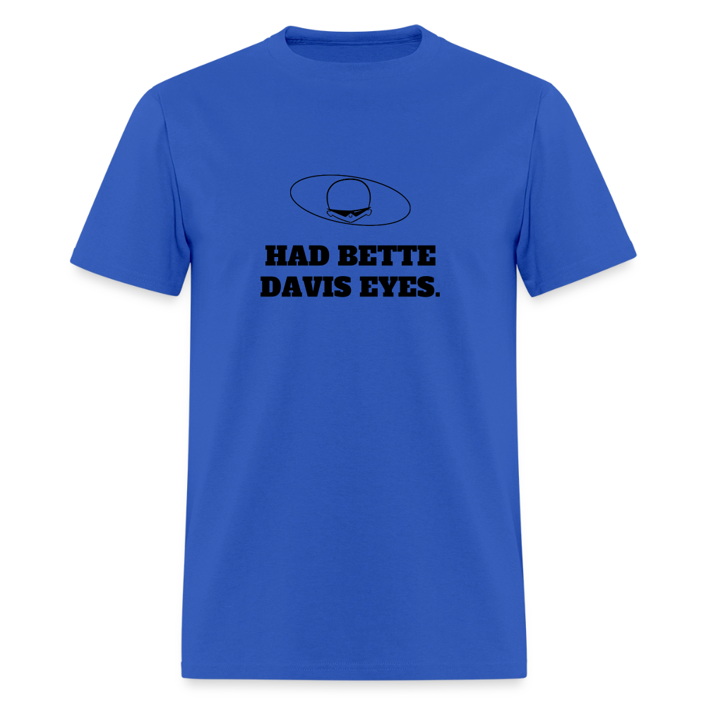 1980s "HAD BETTE DAVIS EYES." Pop Progeny T-Shirt (Dark on Light) - royal blue