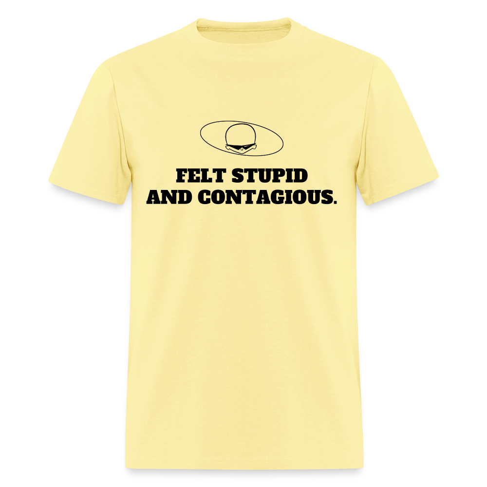 1990s "FELT STUPID AND CONTAGIOUS." Pop Progeny T-Shirt (Dark on Light) - cornsilk