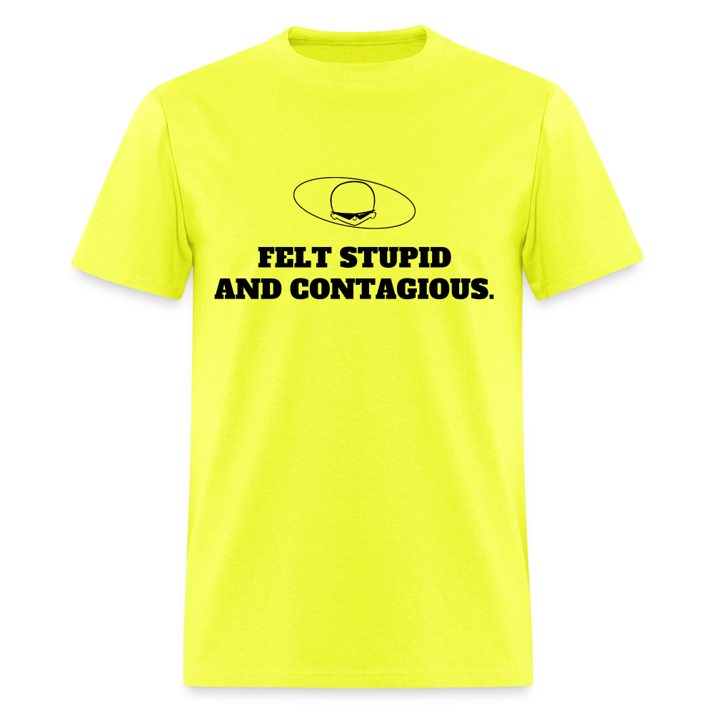 1990s "FELT STUPID AND CONTAGIOUS." Pop Progeny T-Shirt (Dark on Light) - safety green