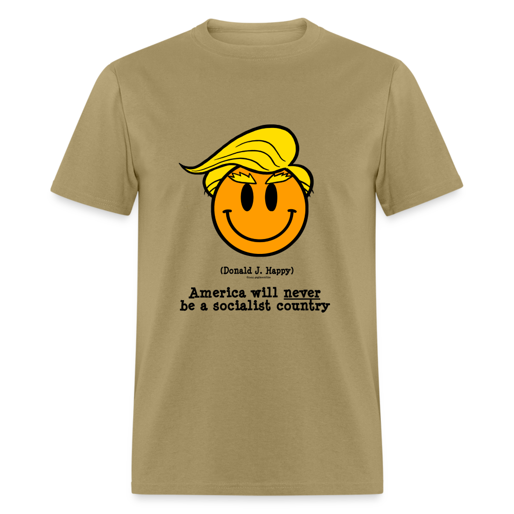 Donald J Happy "America will never be a socialist country" T-Shirt - khaki