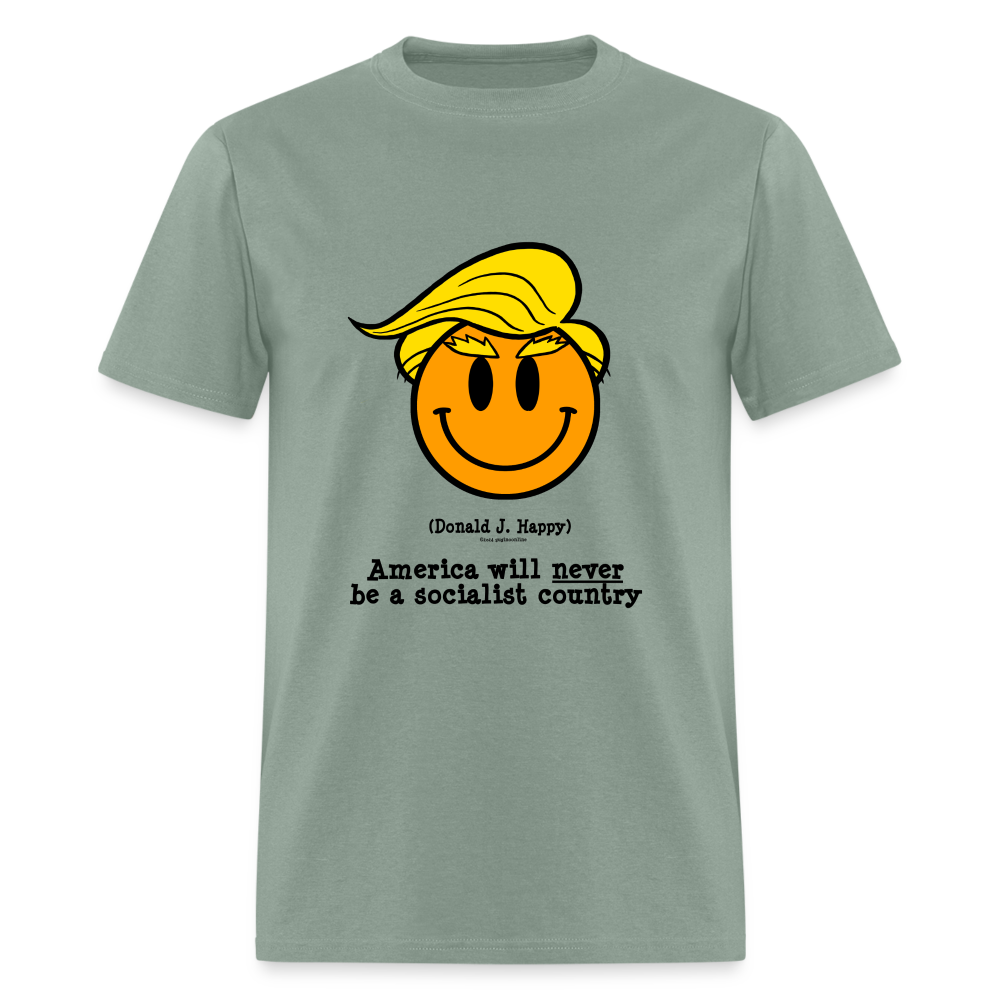 Donald J Happy "America will never be a socialist country" T-Shirt - sage