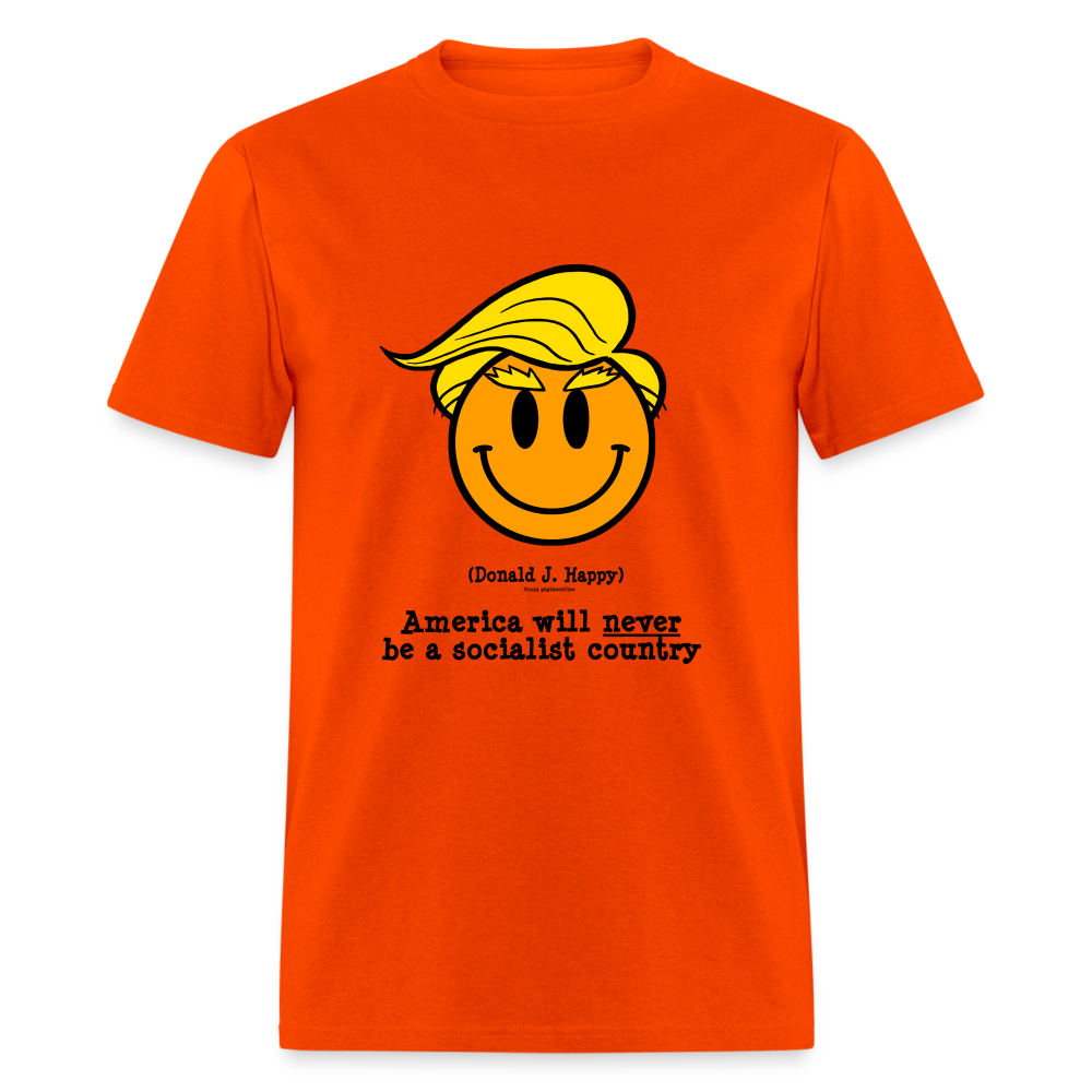 Donald J Happy "America will never be a socialist country" T-Shirt - orange