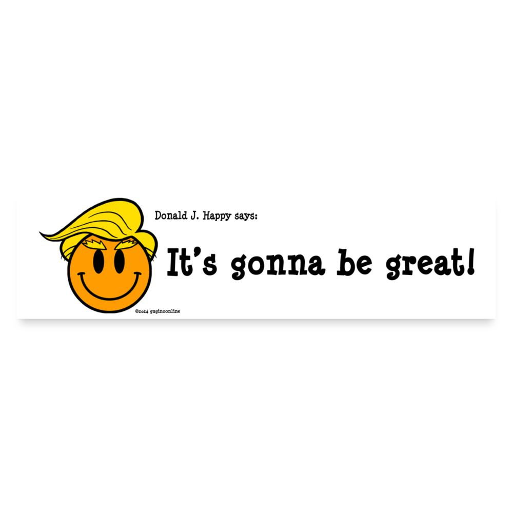 Donald J Happy "It's Gonna Be Great" Bumper Sticker - white matte